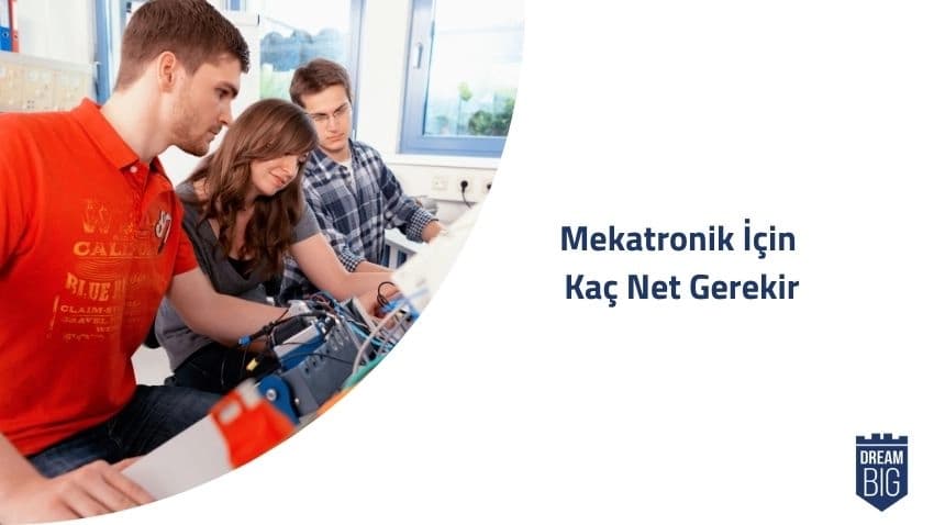 Mekatronik İçin Kaç Net Gerekir · Dream Big