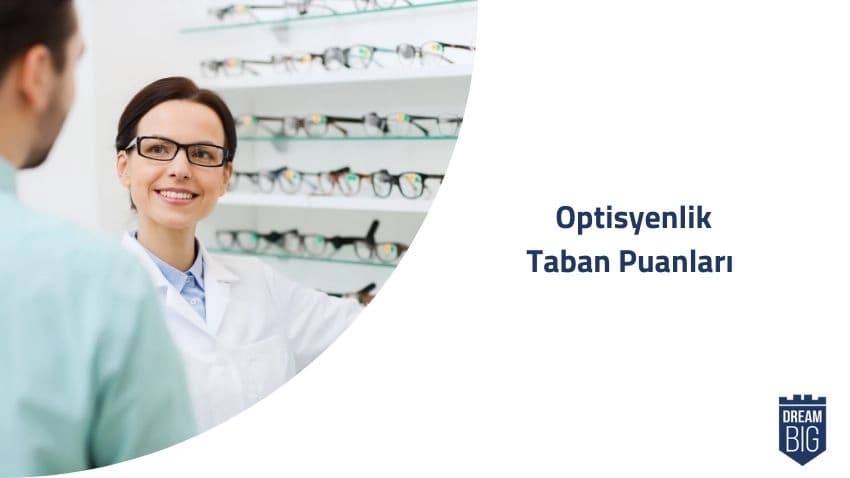 Optisyenlik 2024 Taban Puanları ve Başarı Sıralamaları · Dream Big