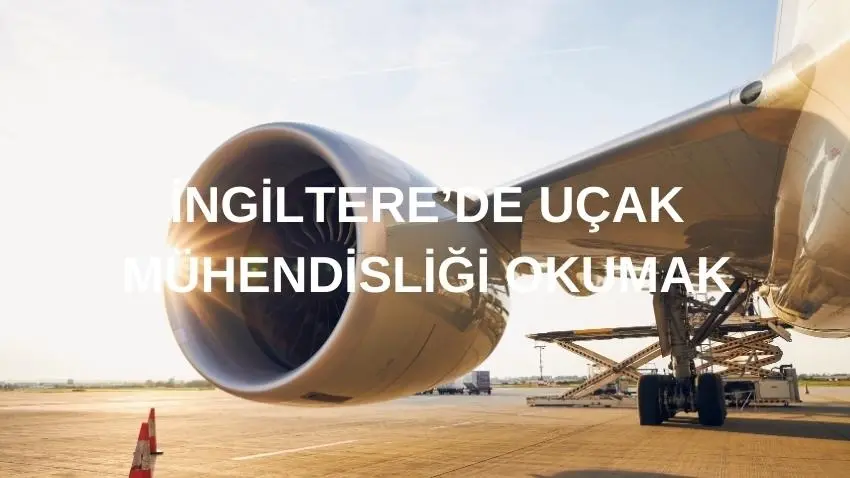 İngiltere'de Uçak Mühendisliği Okumak · Dream Big