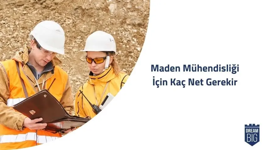 Maden Mühendisliği İçin Kaç Net Gerekir · Dream Big