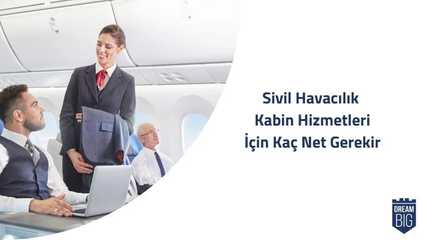 Sivil Havacılık Kabin Hizmetleri İçin Kaç Net Gerekir · Dream Big
