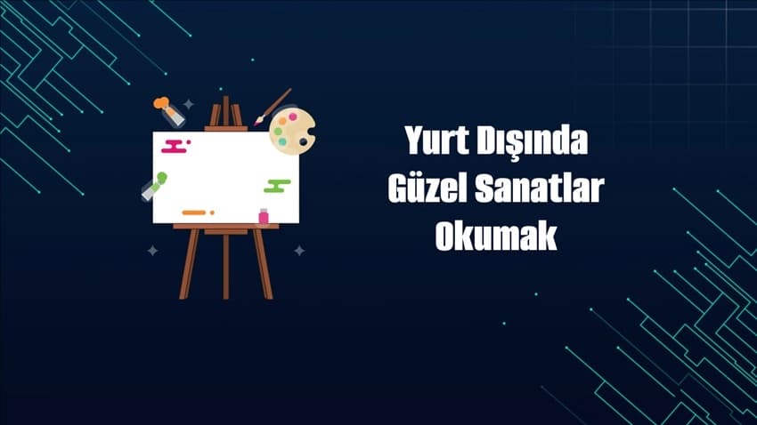 Yurt Dışında Güzel Sanatlar Okumak · Dream Big
