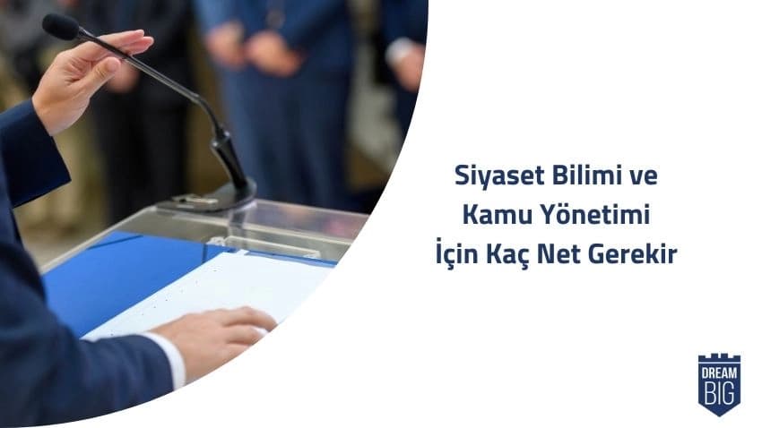 Siyaset Bilimi ve Kamu Yönetimi İçin Kaç Net Gerekir · Dream Big