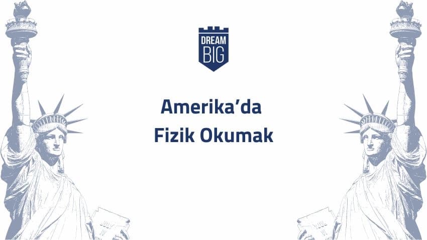 Amerika'da Fizik Okumak · Dream Big