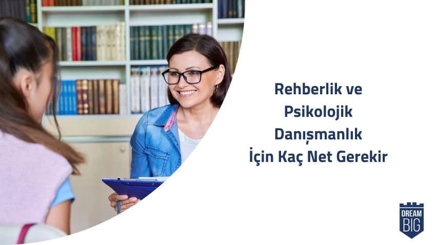 Rehberlik ve Psikolojik Danışmanlık (PDR) İçin Kaç Net Gerekir · Dream Big