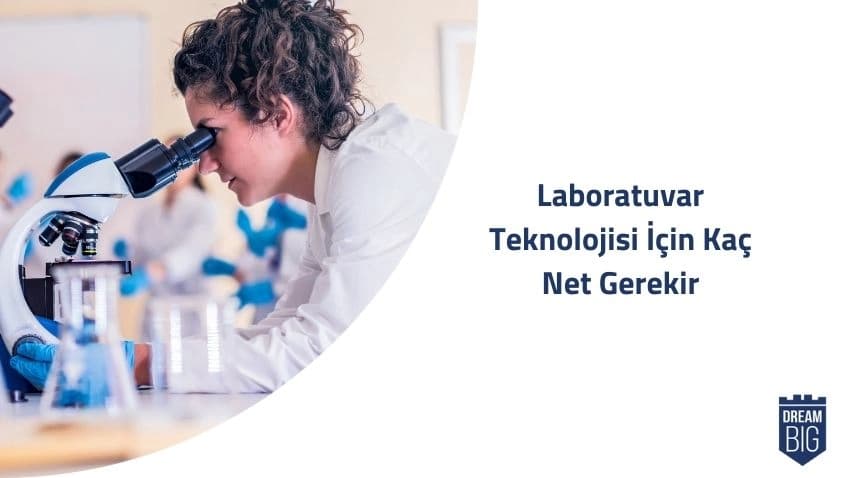 Laboratuvar Teknolojisi İçin Kaç Net Gerekir · Dream Big