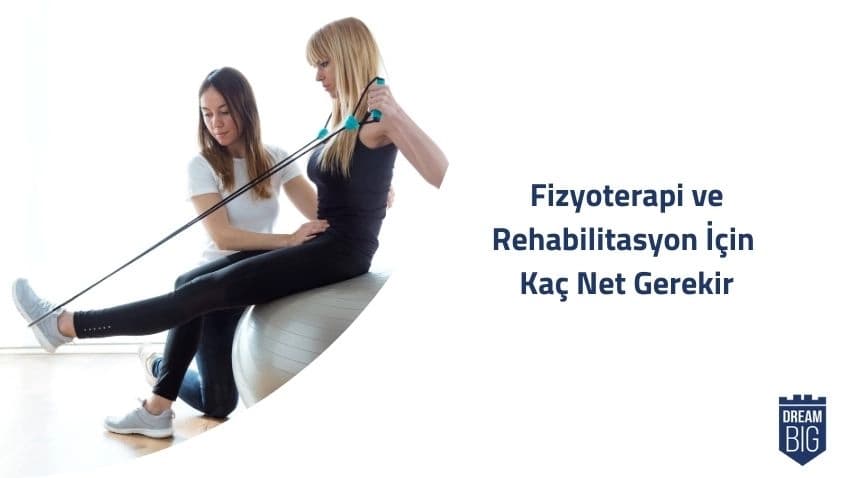 Fizyoterapi ve Rehabilitasyon için Kaç Net Gerekir · Dream Big