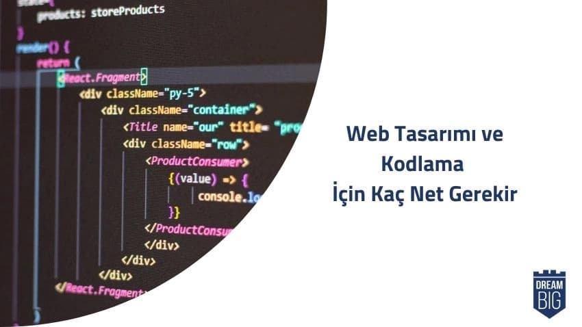 Web Tasarımı ve Kodlama İçin Kaç Net Gerekir · Dream Big