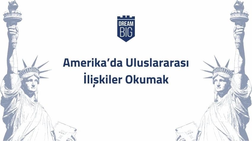 Amerika’da Uluslararası İlişkiler Okumak · Dream Big