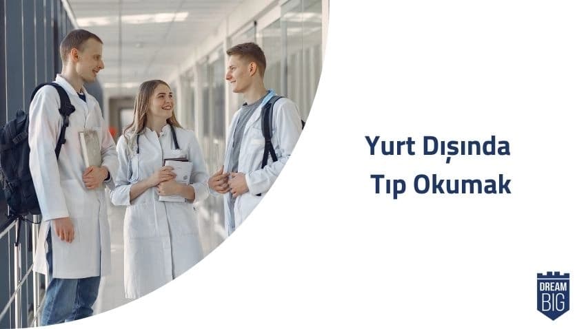 Yurt Dışında Tıp Okumak · Dream Big