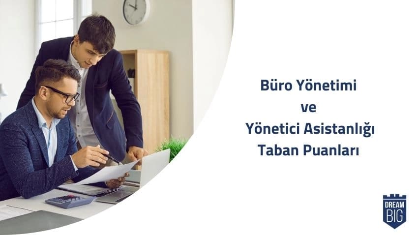Büro Yönetimi ve Yönetici Asistanlığı 2024 Taban Puanları ve Başarı Sıralamaları · Dream Big
