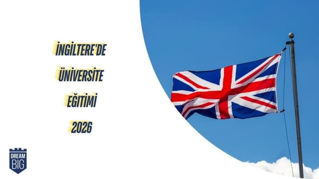 İngiltere'de Üniversite Eğitimi 2026: Graduate Route Vizesi, Artan Harçlar ve Yeni Kurallar Hakkında Bilmeniz Gereken Her Şey