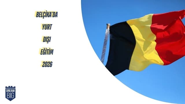 Belçika'da Yurt Dışı Eğitim 2026: Uygun Maliyetli Avrupa Eğitimi, Yeni Politikalar ve Burs Fırsatları